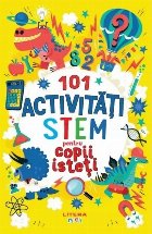 101 de activităţi STEM pentru copii isteţi