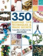 350+ Beading Tips, Techniques & Trade Secrets