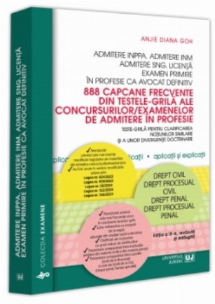 888 capcane frecvente din testele-grilă ale concursurilor-examenelor de admitere în profesie : teste-grilă pentru clarificarea noţiunilor similare şi a unor divergenţe doctrinare