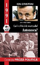 1991 : cui i-e frică de mareşalul Antonescu?