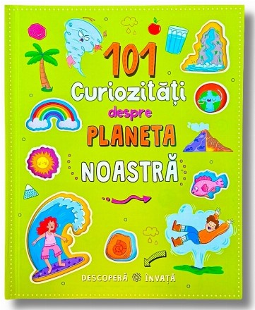 101 curiozităţi despre planeta noastră