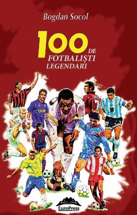 100 de fotbalisti legendari. Editia a II-a