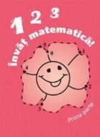 123 Invat matematica! (prima parte) - auxiliar didactic pentru clasa I