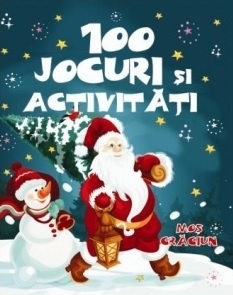 100 Jocuri si activitati cu Mos Craciun