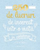 coperta 250 de lucruri de încercat într-o viață în călătorie