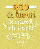 coperta 250 de lucruri de încercat într-o viață - pentru părinți