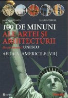 100 de minuni ale artei si arhitecturii din patrimoniul UNESCO. Africa-Americile [VII]