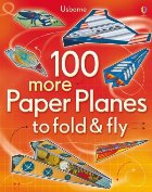 100 more paper planes to fold and fly
