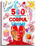 500 întrebări şi răspunsuri despre corpul uman 500 întrebări şi răspunsuri despre corpul uman