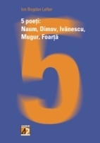 5 POETI: NAUM, DIMOV, IVĂNESCU, MUGUR, FOARTĂ