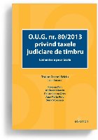 O.U.G. nr. 80/2013 privind taxele judiciare de timbru : comentariu pe articole