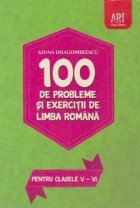 100 de probleme si exercitii de Limba Romana - pentru clasele V-VI