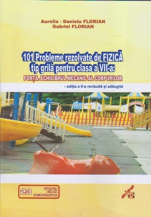 101 probleme rezolvate de fizică tip grilă pentru clasa a VII-a : forţa, echilibrul mecanic al corpurilor