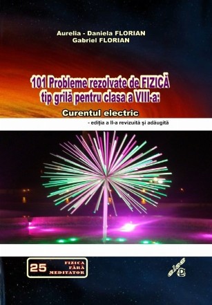 101 probleme rezolvate de fizică tip grilă pentru clasa a VIII-a : curentul electric