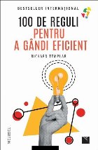 100 de reguli pentru a gândi eficient