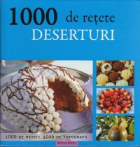 1000 de retete. Deserturi