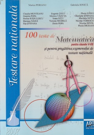 100 teste de matematica pentru clasele V-VIII si pentru pregatirea examenului de testare nationala