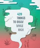 420 Things to Draw While High