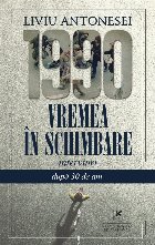 1990. Vremea in schimbare, interviuri. Dupa 30 de ani