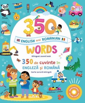 350 words in English and Romanian. 350 de cuvinte in engleza si romana (Carte sonora bilingva)