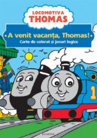 coperta Locomotiva Thomas - A venit vacanta, Thomas! - Carte de colorat si jocuri logice