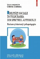 Abilități sociale în tulburarea din spectrul autismului Evaluare și intervenții psihopedagogice