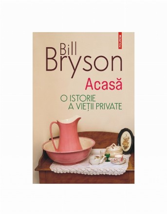 Acasă : o istorie a vieţii private