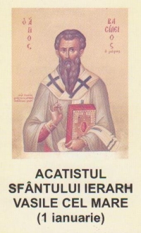 Acatistul Sfantului Ierarh Vasile cel Mare (1 ianuarie)