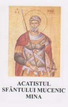 coperta Acatistul Sfantului Mucenic Mina