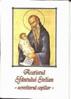 coperta Acatistul Sfantului Stelian-ocrotitorul copiilor-