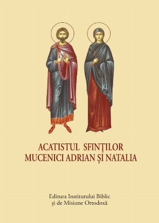 Acatistul Sfinţilor Mucenici Adrian şi Natalia