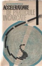 coperta Acceleratoare de particule incarcate
