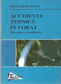 Accidente tehnice in foraj - Prevenire si combatere
