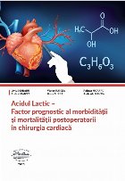 Acidul lactic - factor prognostic al morbidităţii şi mortalităţii postoperatorii în chirurgia cardiacă