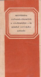 coperta Activitatea cultural-educativa a sindicatelor- la nivelul cerintelor actuale