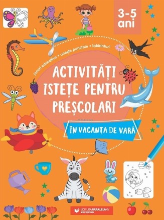 Activităţi isteţe pentru preşcolari în vacanţa de vară : 3-5 ani