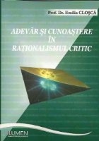 coperta Adevar si cunoastere in rationalismul critic