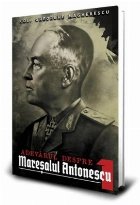Adevarul despre Maresalul Antonescu (volumul 1)