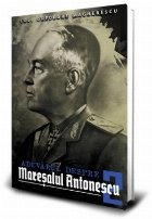 Adevarul despre Maresalul Antonescu (volumul 2)