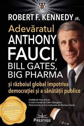 Adevăratul Anthony Fauci : Bill Gates, Big Pharma şi Războiul global împotriva democraţiei şi sănătăţii publice