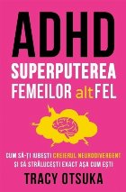 ADHD pentru femeile deştepte foc : cum să te îndrăgosteşti de creierul tău neurodivergent