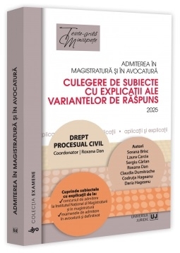 Admiterea în magistratură şi în avocatură : culegere de subiecte cu explicaţii ale variantelor de răspuns,drept procesual civil