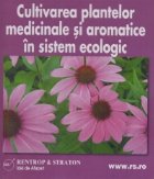 Afaceri la Cheie pe CD - Cultivarea plantelor medicinale si aromatice in sistem ecologic