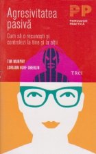 Agresivitatea pasiva. Cum sa o recunosti si controlezi la tine si la ceilalti