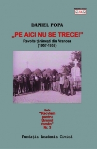 Pe aici nu se trece. Revoltele taranesti din Vrancea (1957-1958)