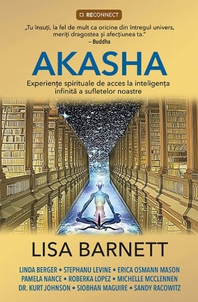 Akasha : experienţe spirituale de acces la inteligenţa infinită a sufletelor noastre