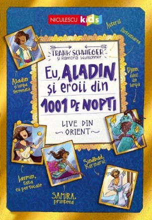 Eu, Aladin, şi eroii din 1001 de nopţi : live din Orient
