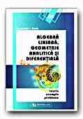 ALGEBRA LINIARA, GEOMETRIE ANALITICA SI DIFERENTIALA. TEORIE, EXEMPLE, PROBLEME (EDITIA a II-a)