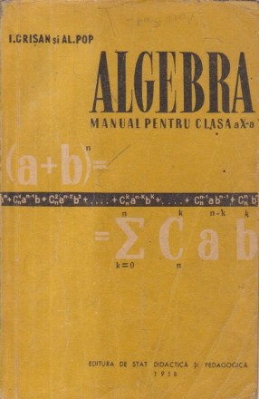Algebra. Manual pentru clasa a X-a (Crisan, Pop, Editie 1958)