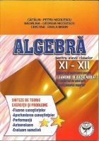 Algebra pentru elevii claselor XI-XII. Subiecte pregatitoare pentru examenul de bacalaureat si concursul de ad